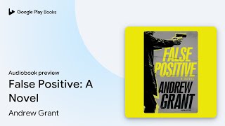 False Positive: A Novel by Andrew Grant · Audiobook preview