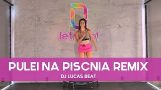 Let's Up! Coreografias - Pulei Na Piscina  (Dj Lucas Beat)