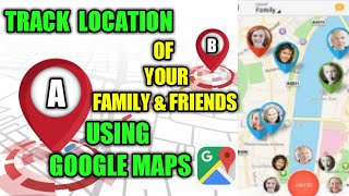 How to Track Location of Your Family & Friends Using Google Maps || Safety tips screenshot 5