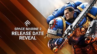 Warhammer 40K: 'Space Marine 2' Gets A Release Date - Bell of Lost