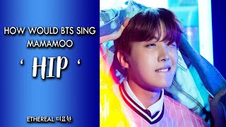 How Would Bts Sing Hip By Mamamoo Line Distribution