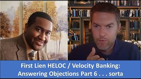 First Lien HELOC / Velocity Banking: Answering Objections part 6 (sorta)