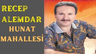 Recep Alemdar - Hunat Mahallesi