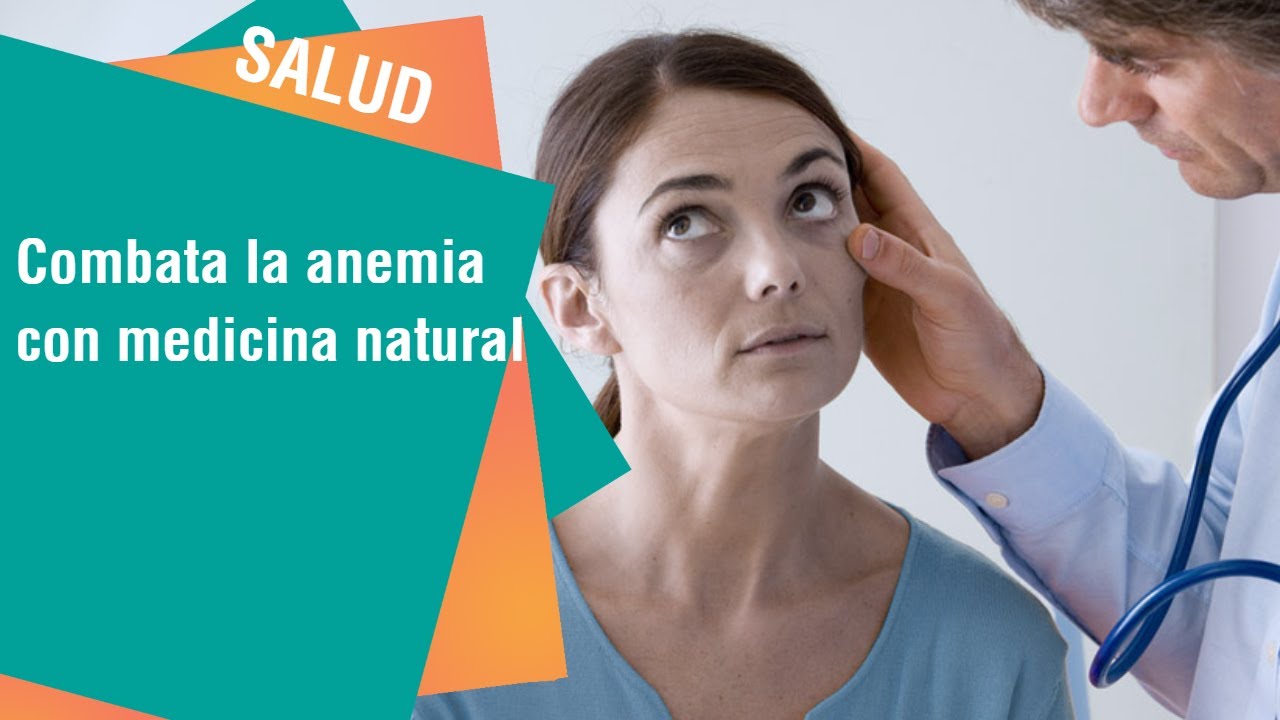 Combata la anemia con medicina natural | Salud