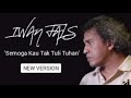 Download Lagu IWAN FALS - SEMOGA KAU TAK TULI TUHAN || NEW VERSION ( LIRIK )