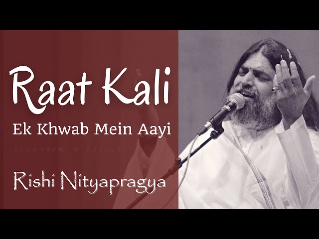 Raat Kali Ek Khwab Mein Aayi - Rishi Nityapragya class=