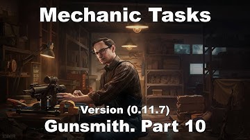EFT Mechanic Tasks - Gunsmith. Part 10 (Version 0.11.7)