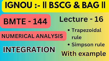 IGNOU BMTE-144 Lecture 16 : Trapezoidal rule & simpson rule | INTEGRATION | Numerical Analysis |