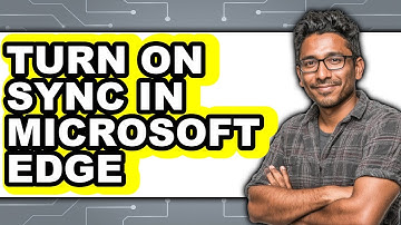 How to Turn on Sync in Microsoft Edge - Full Guide