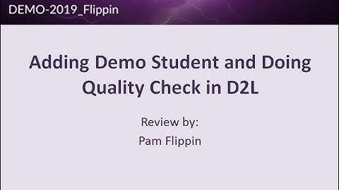 Adding Demo Student and Doing Quality Check D2L LMS