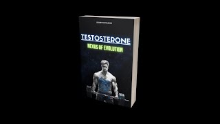 Secret Testosterone Nexus of Evolution