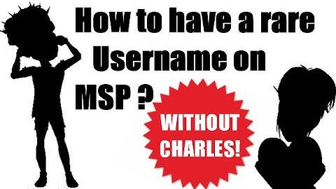 ♡ How to have a rare Username on Msp? ♡