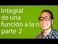 Integral de una función a la n parte 2