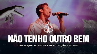 Toque no Altar - Não Tenho Outro Bem | DVD Toque no Altar & Restituição