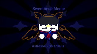 Sweetness ◍ SolarBalls Animation Meme