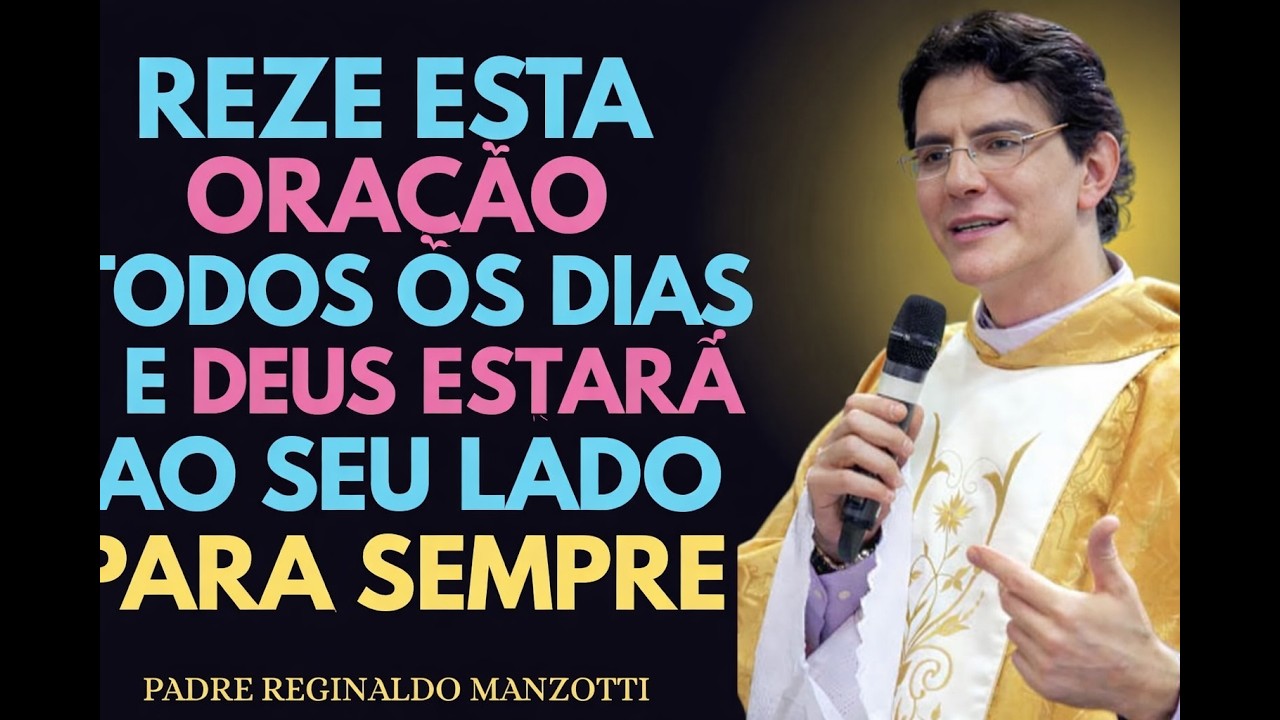 A ORAÇÃO Que ABRE Caminhos Espirituais — Poucos Conhecem | Padre Reginaldo Manzotti