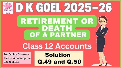 Q49 and Q50 Retirement or Death of a Partner| DK Goel 2025-26| Class 12| Accounts @learnwithease