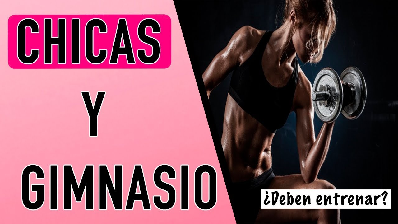 Por qué las CHICAS tienen que IR al GIMNASIO? Mitos y beneficios