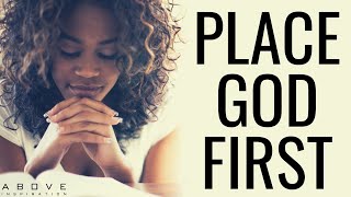 PLACE GOD FIRST | God Over Everything - Inspirational \& Motivational Video