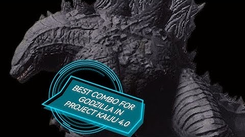 Project kaiju 4.0 (The BEST COMBO FOR GODZILLA) *OUTDATED*