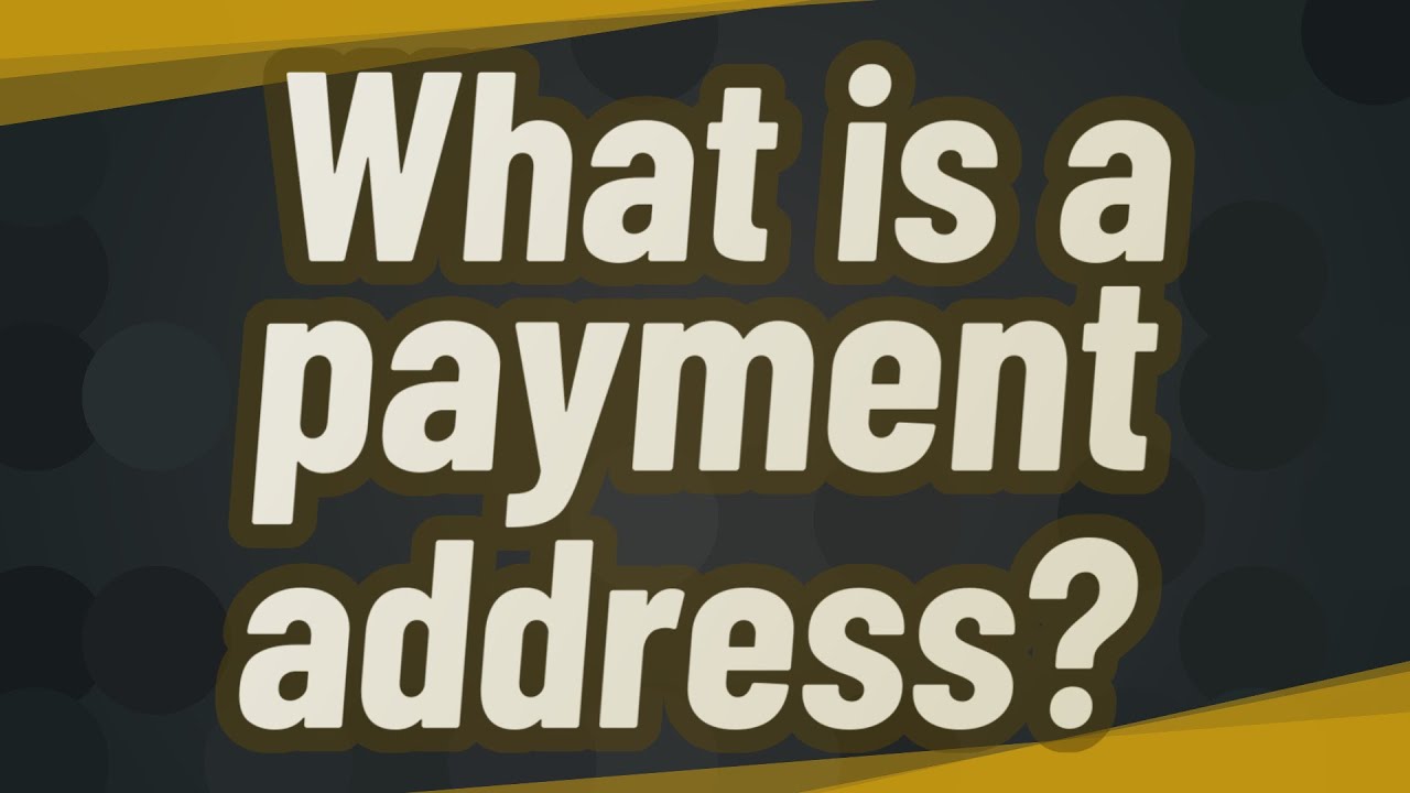 What is a payment address? YouTube