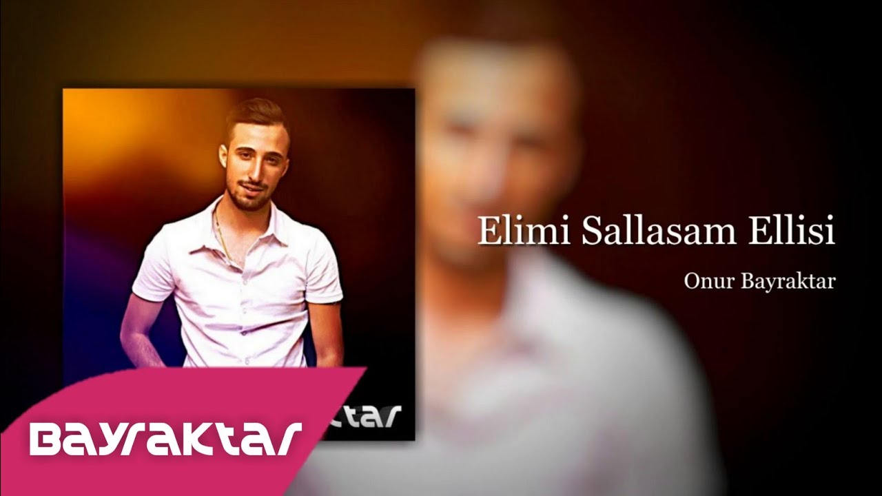 Onur Bayraktar - Elimi Sallasam Ellisi