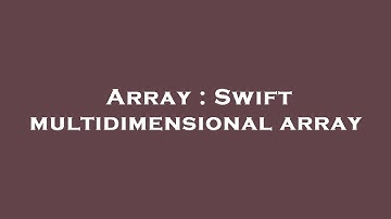Array : Swift multidimensional array