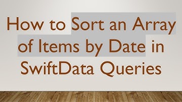 How to Sort an Array of Items by Date in SwiftData Queries