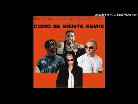 COMO SE SIENTE (Remix) - Jhay Cortéz, Bad Bunny Ft. Anuel AA y Wisin
