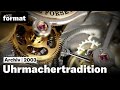 Uhrmachertradition – Präzision, Ästhetik, Eleganz - Eine Dokumentation von NZZ Format (2003)