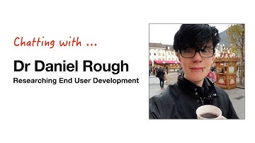 Dr Daniel Rough - Researching End User Development