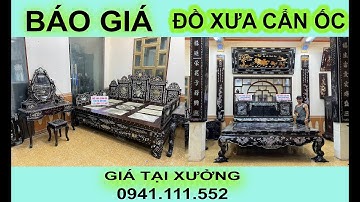 clip 12/5/2023 sập gụ tủ chè khảm ốc, giường ngũ sơn cẩn ốc, bàn trang điểm khảm ốc