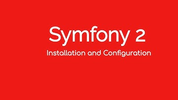 1. Symfony 2 - installation and Configuration.mp4