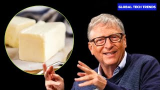 "BILL GATES" Backed Company Is Making Cow-Free Butter From Carbondioxide, Hydrogen and Oxygen