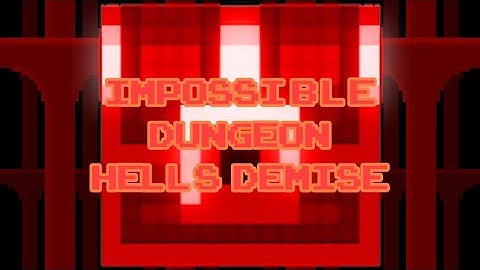 Impossible Dungeon Hells Demise #1