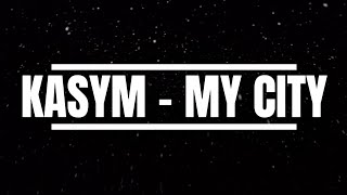 Kasym - My City Official Lyric Video