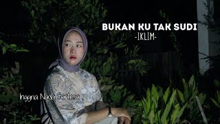 Iklim - Bukan Ku Tak Sudi | Inggria Nada |  Musik video