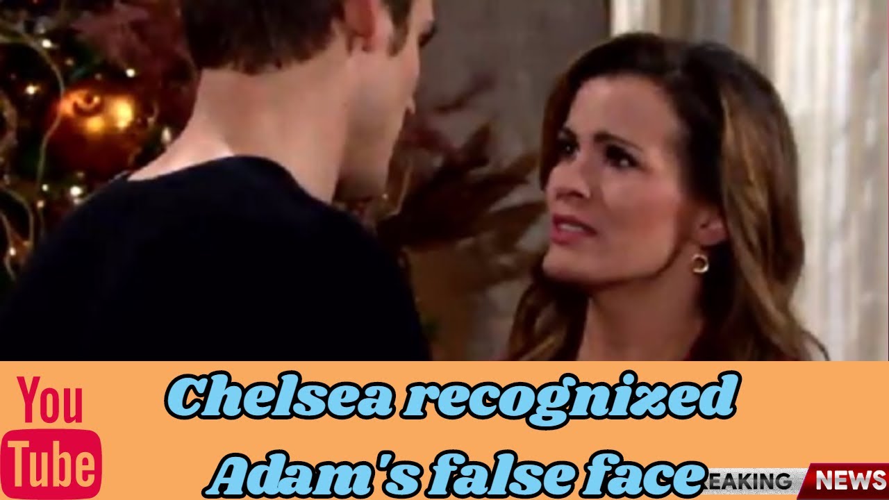 The Young And The Resless Spoilers Chelsea recognized Adam's false face, she vowed to avenge him