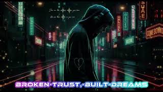 Broken Trust, Built Dreams | Emotional Rap Lyrics (Pain x Hustle x Real Life)