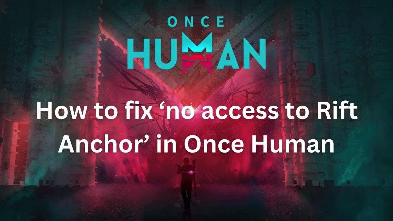 How to fix no access to Rift Anchor in Once Human 
