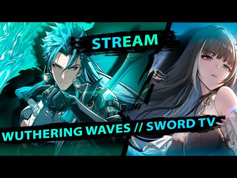 Видео: Wuthering Waves. Качаем второй отряд? SWORD TV.