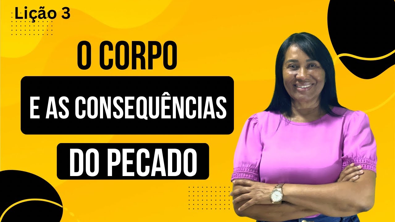 LIÇÃO 3 — O CORPO E AS CONSEQUÊNCIAS DO PECADO — 4º trimestre de 2025. 