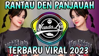 DJ Rantau Den Panjauah Full Bass 2023 | DJ Paling Di Cari