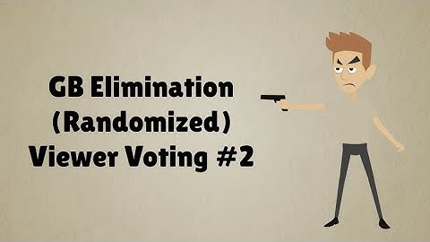 GB Elimination (Randomized) Viewer Voting Episode 2