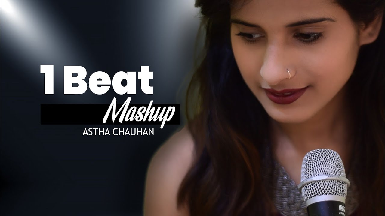 1 beat Mashup  Astha Chauhan Naman shrivastav  Bollywood LOVE MASHUP  2020