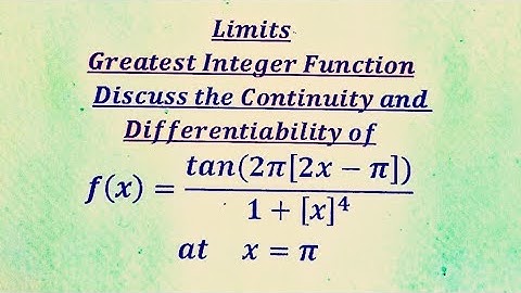 Continuity and Differentiability of functions #greatest integer function#Limits and derivatives.