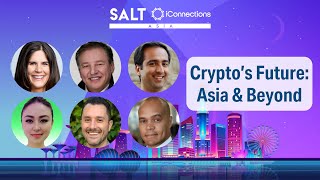 The Future of Digital Assets in Asia | SALT iConnections Asia by SALT 246 views 4 months ago 41 minutes