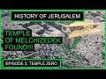 Melchizedek temple found!!!