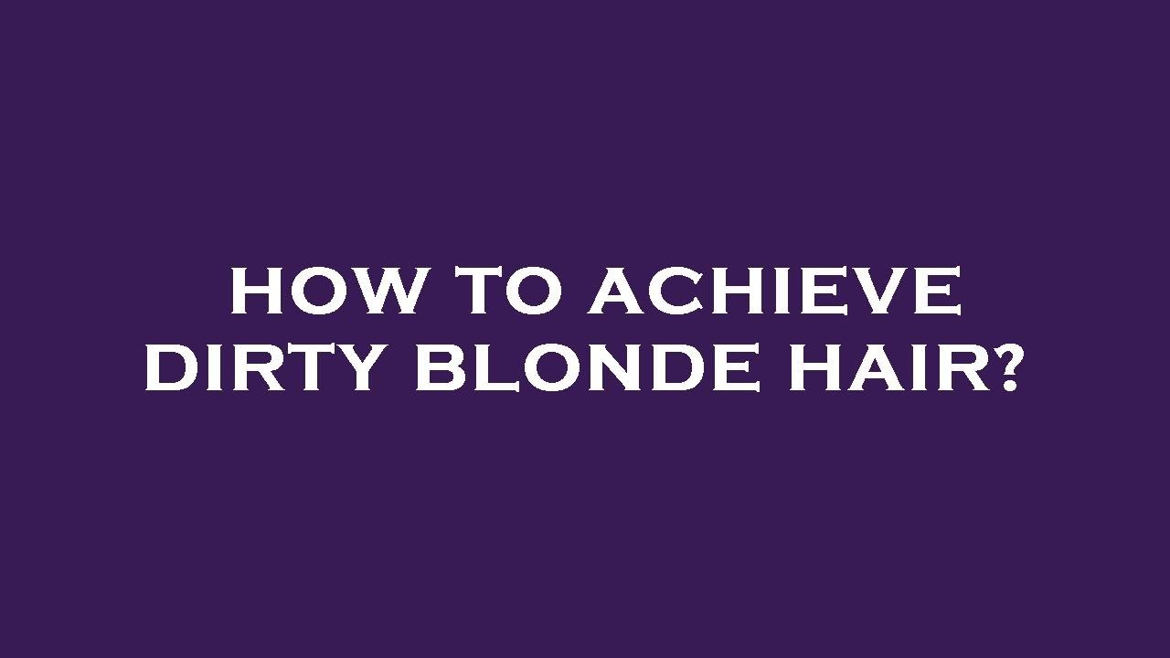 9. Dirty Blonde Hair Care Routine - wide 4
