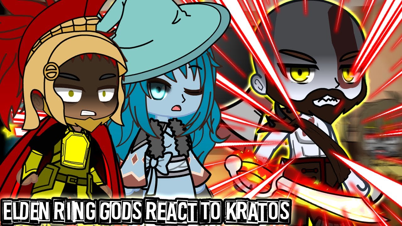 Elden Ring Gods React To Kratos Gacha Club YouTube